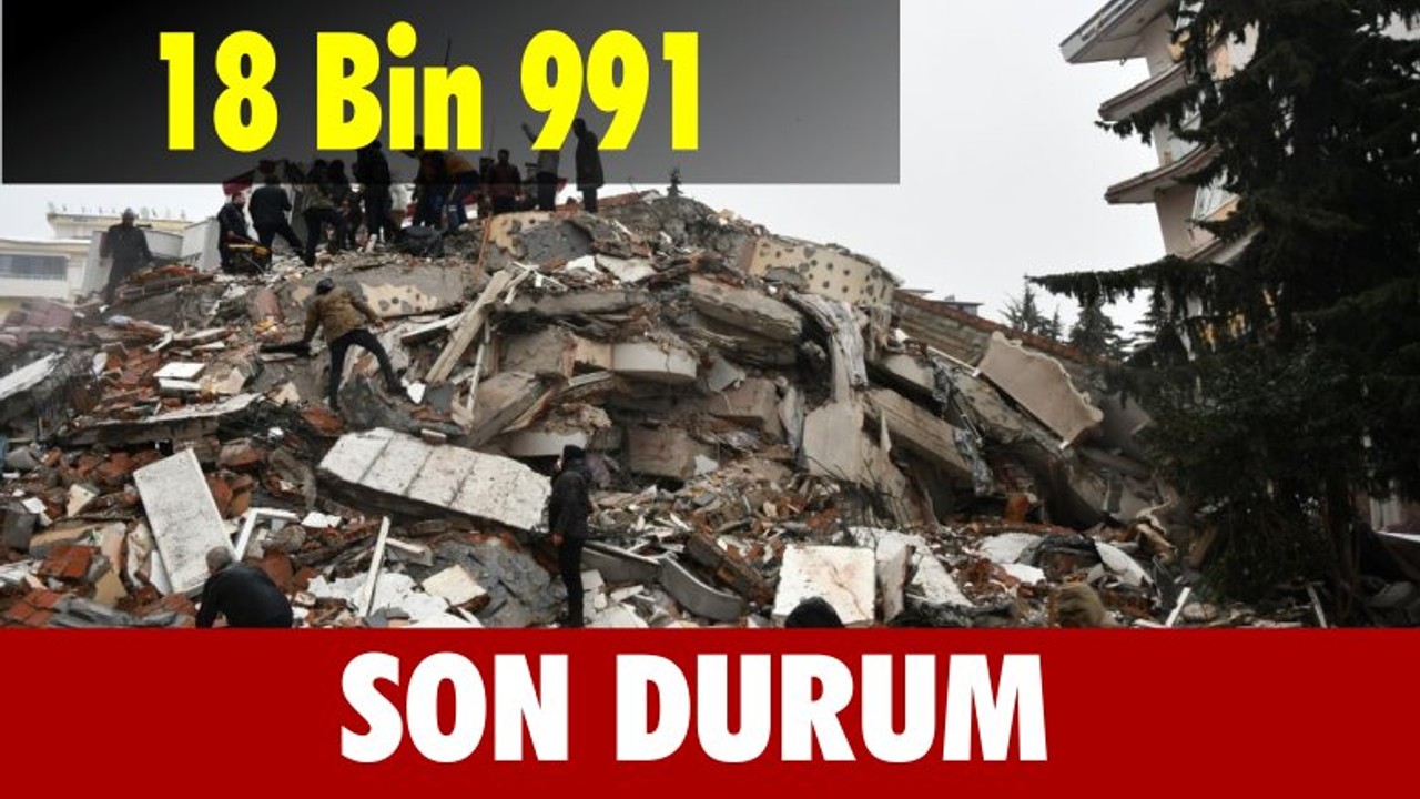 Yaşamını Yitirenlersin Sayısı 18 Bin 991 Oldu