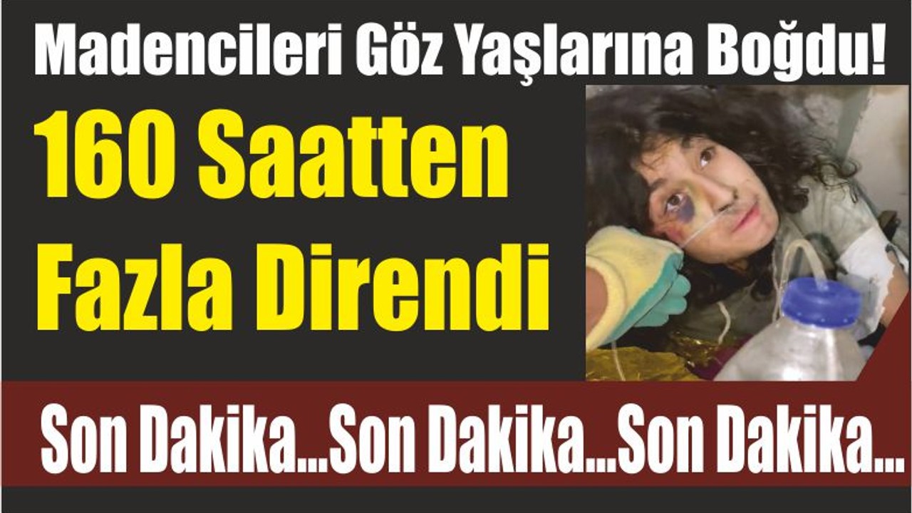 Madencileri Göz Yaşlarına Boğdu! 160 Saatten Fazla Direndi