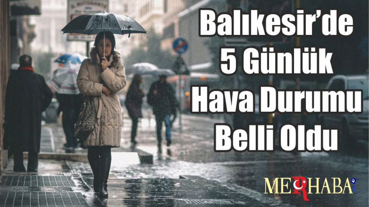 Balıkesir’de 5 Günlük Hava Durumu Belli Oldu