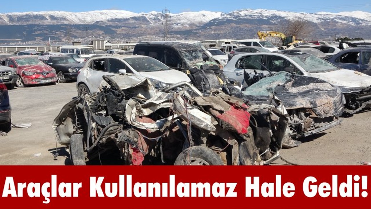 Araçlar Kullanılamaz Hale Geldi