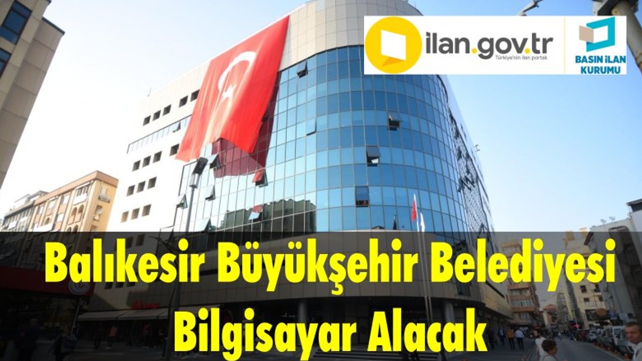 Balıkesir Büyükşehir Belediyesi Bilgisayar Alacak