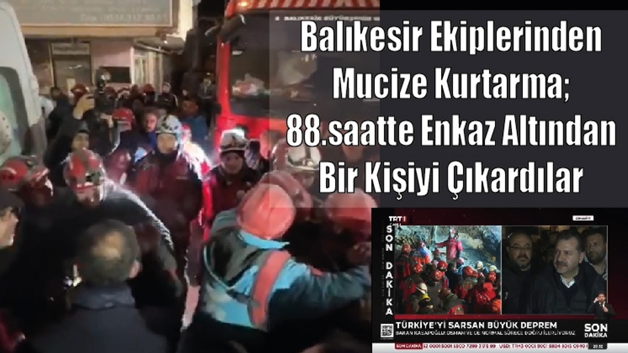 Balıkesir Ekiplerinden Mucize Kurtarma; 88 saatte Enkaz Altından Bir Kişiyi Çıkardılar