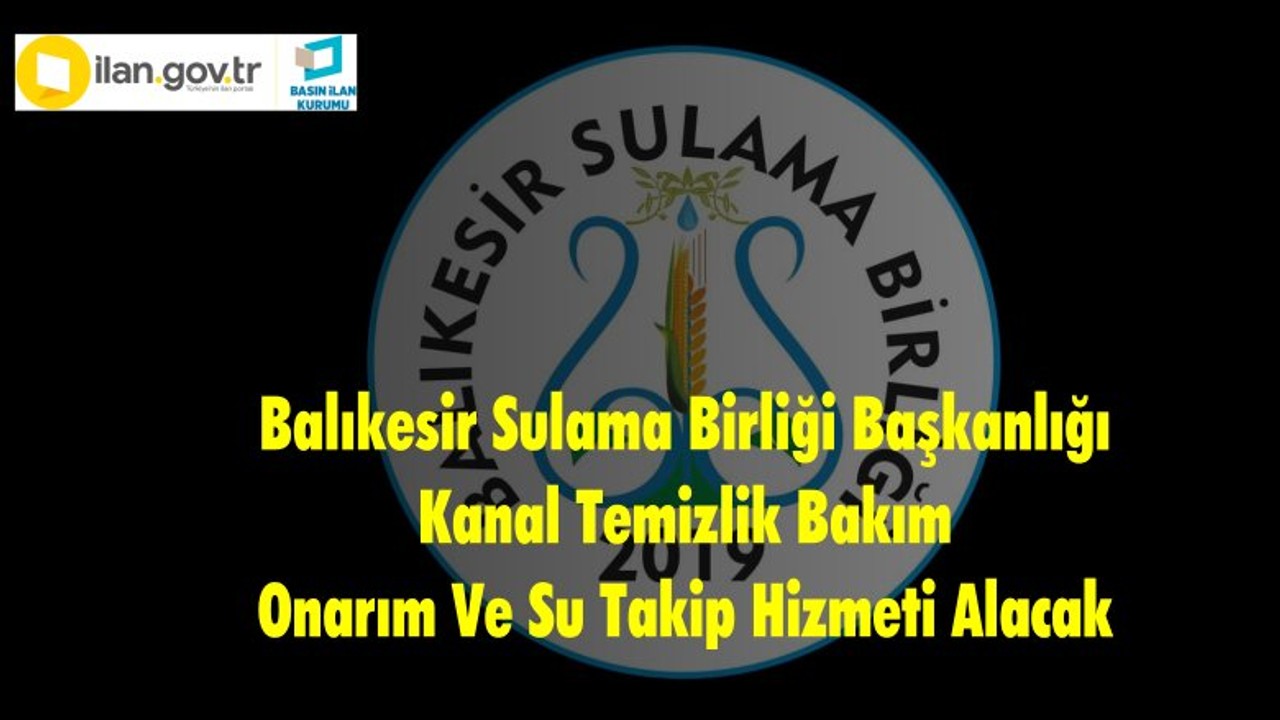 Balıkesir Sulama Birliği Başkanlığı Kanal Temizlik Bakım Onarım Ve Su Takip Hizmeti Alacak