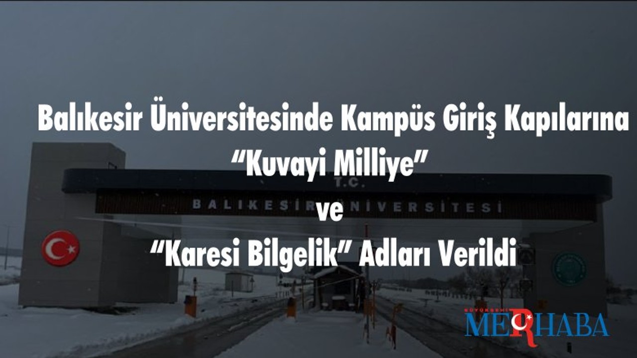 Balıkesir Üniversitesinde Kampüs Giriş Kapılarına “Kuvayi Milliye” ve “Karesi Bilgelik” Adları Verildi