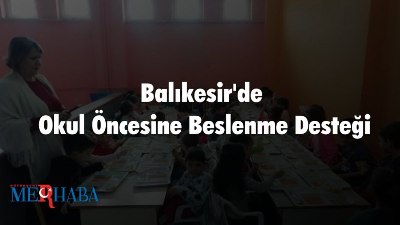 Balıkesir'de Okul Öncesine Beslenme Desteği