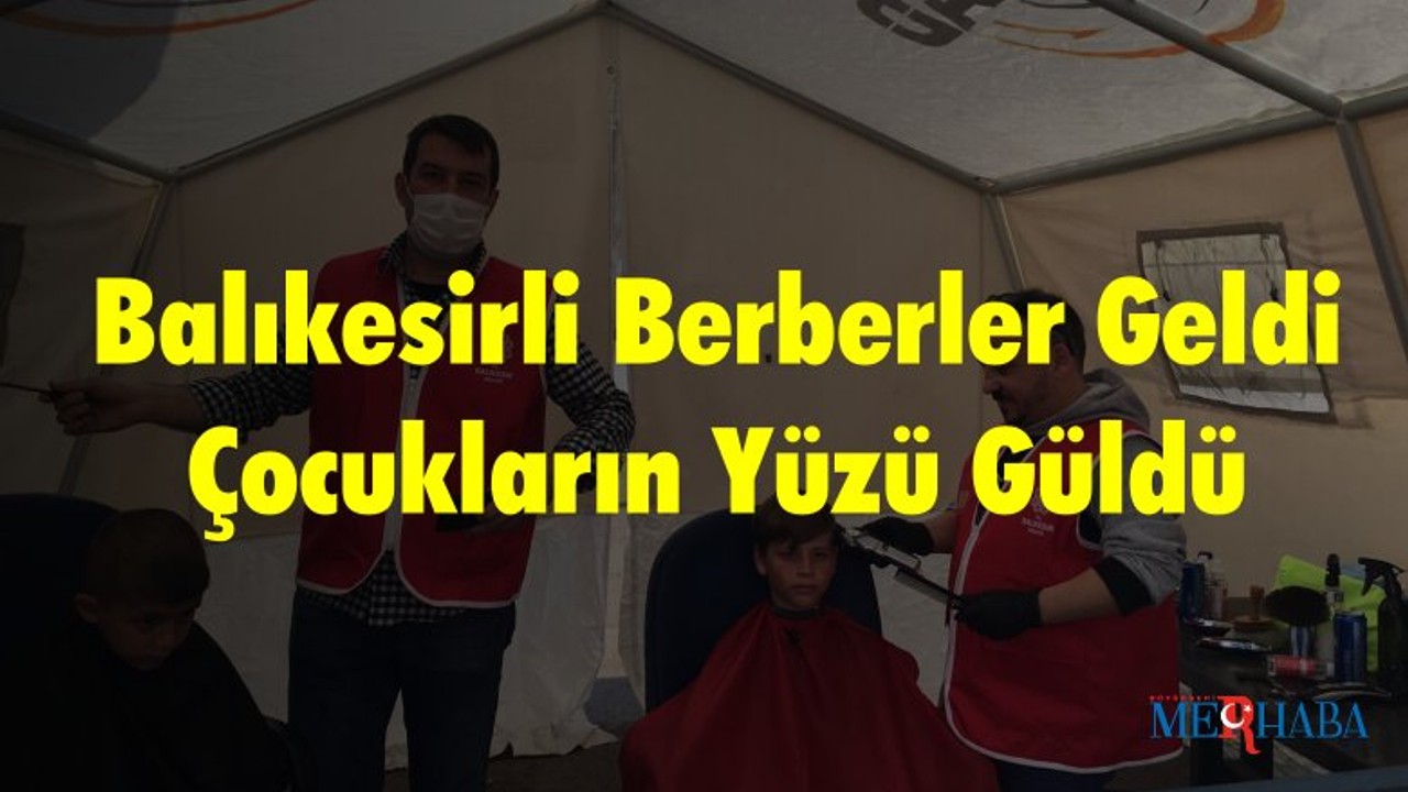 Balıkesirli Berberler Geldi Çocukların Yüzü Güldü
