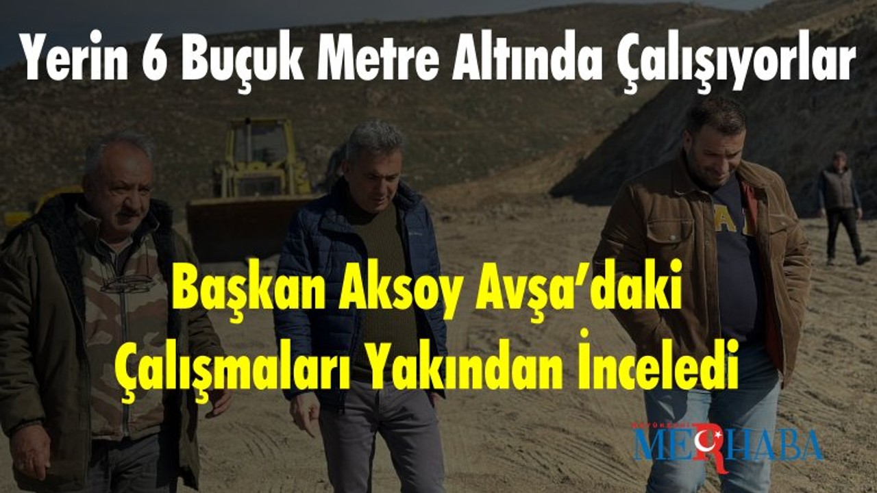 Başkan Aksoy Avşa’daki Çalışmaları Yakından İnceledi