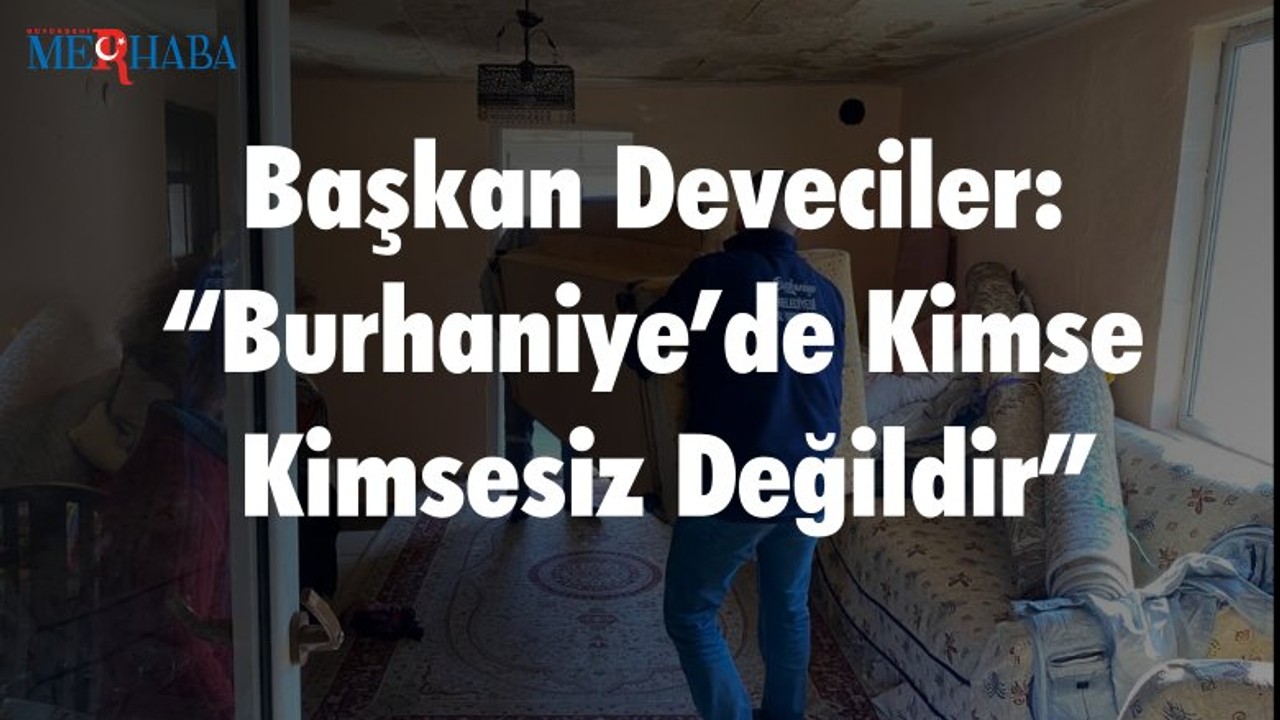 Başkan Deveciler: “Burhaniye’de Kimse Kimsesiz Değildir”