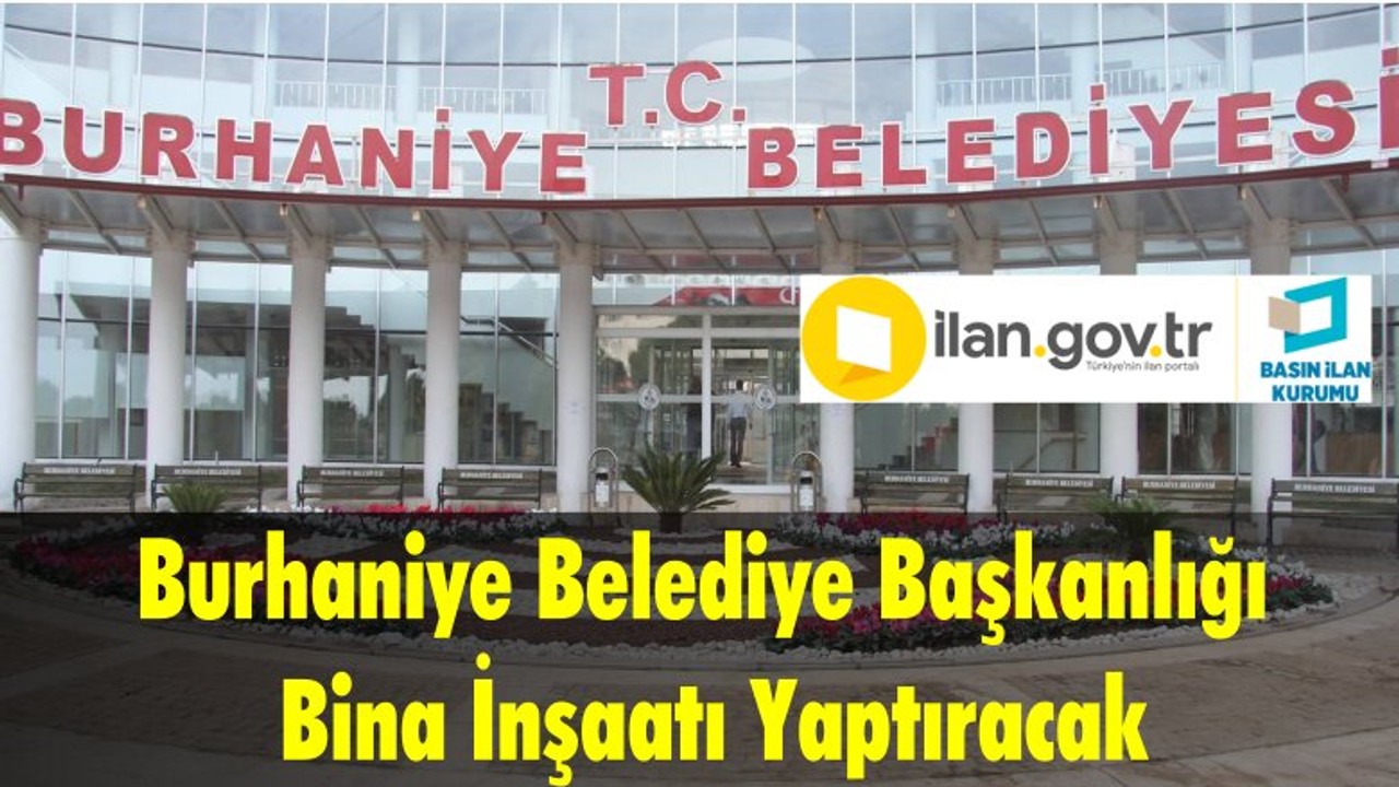 Burhaniye Belediye Başkanlığı Bina İnşaatı Yaptıracak
