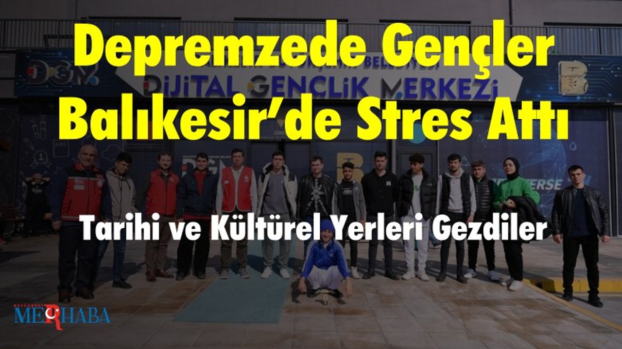 Depremzede Gençler Balıkesir’de Stres Attı