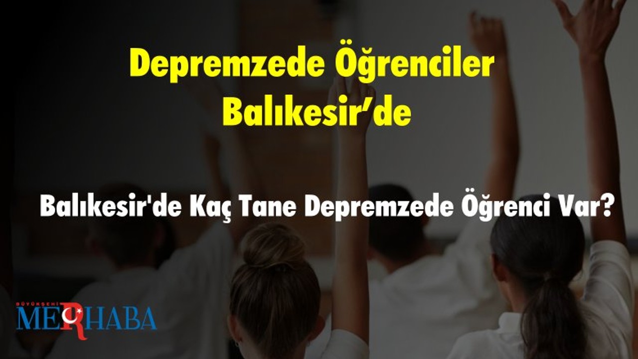Depremzede Öğrenciler Balıkesir’deki Okullara Kayıt Oldu