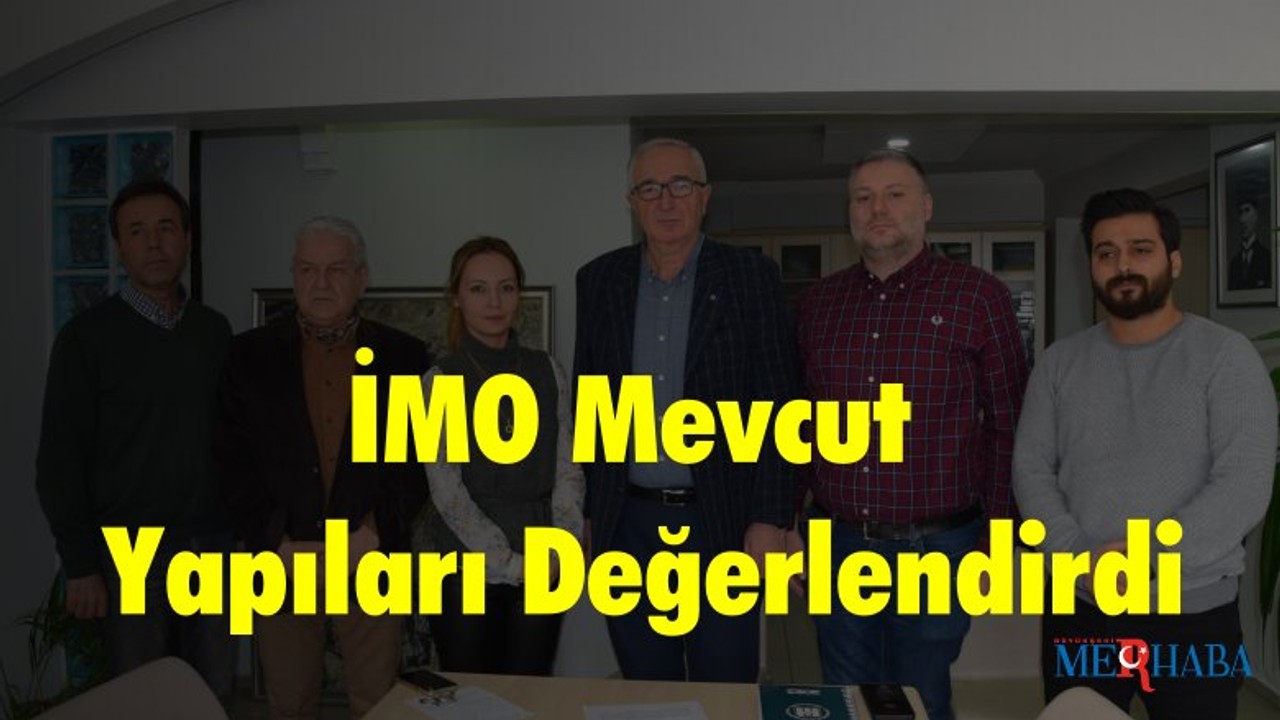 İMO Mevcut Yapıları Değerlendirdi
