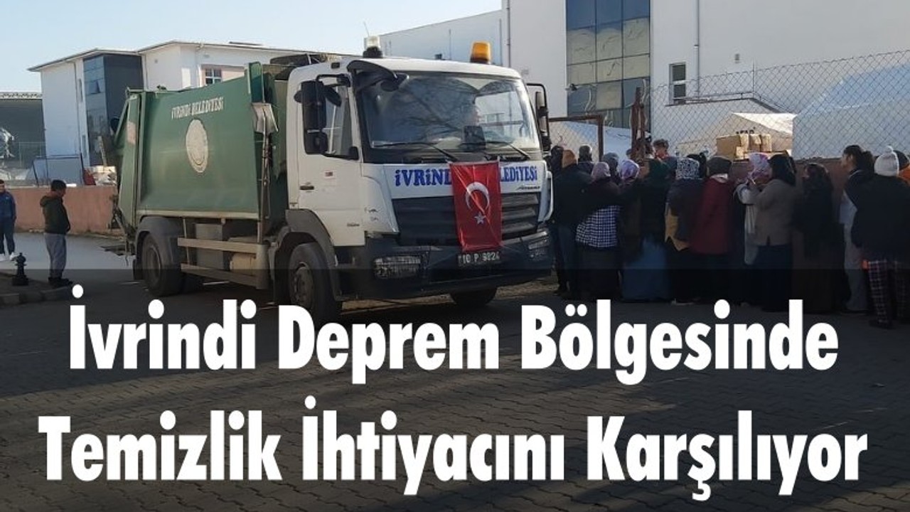 İvrindi Deprem Bölgesinde Temizlik İhtiyacını Karşılıyor