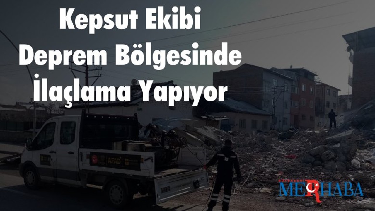 Kepsut Ekibi Deprem Bölgesinde İlaçlama Yapıyor