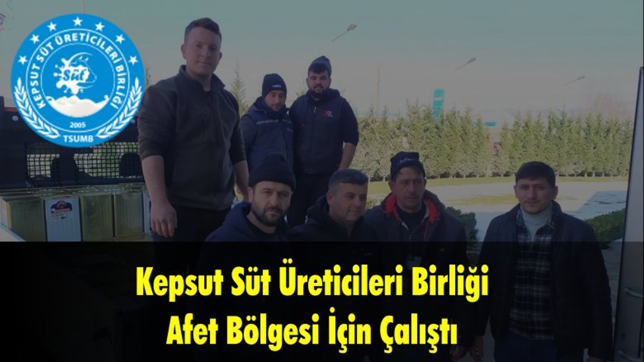 Kepsut Süt Üreticileri Birliği Afet Bölgesi İçin Çalıştı