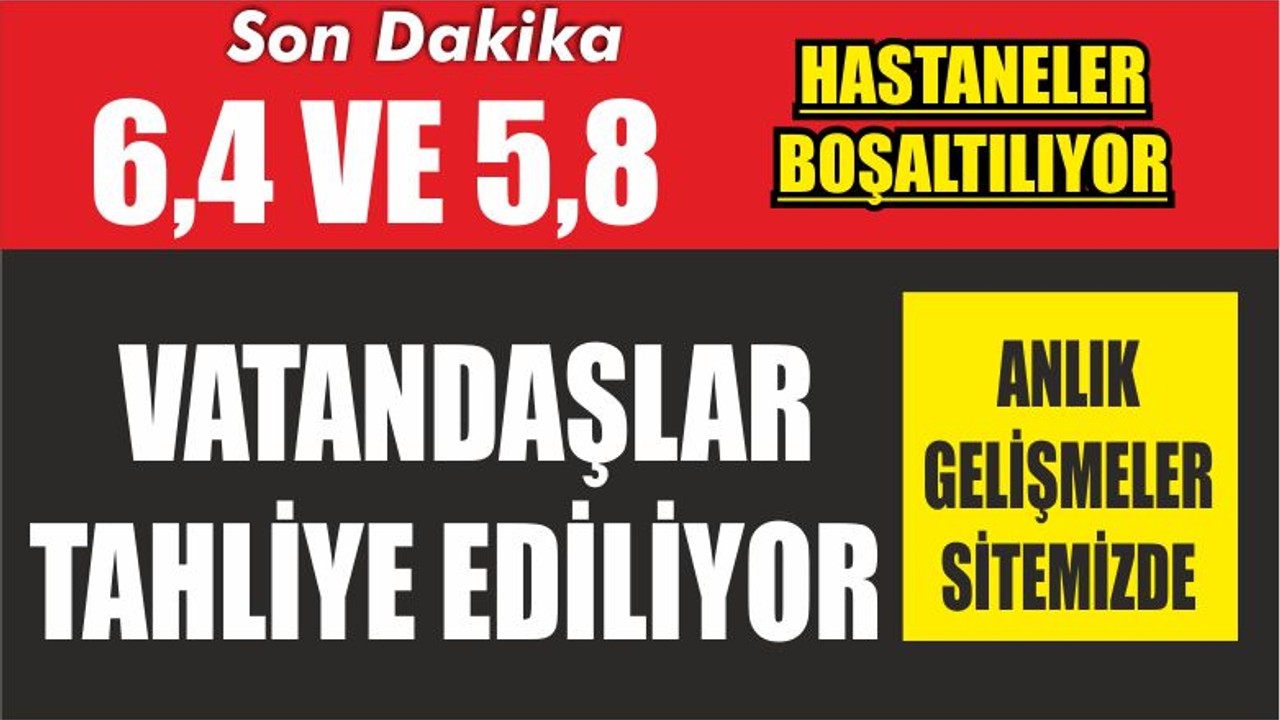 Son Dakika! Yeni Deprem Sonrası Vatandaşlar Tahliye Ediliyor