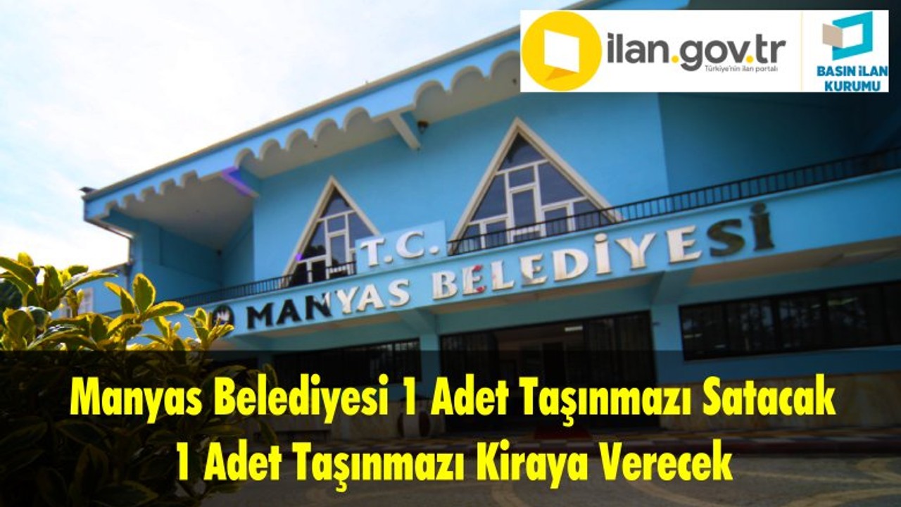 Manyas Belediyesi 1 Adet Taşınmazı Satacak 1 Adet Taşınmazı Kiraya Verecek