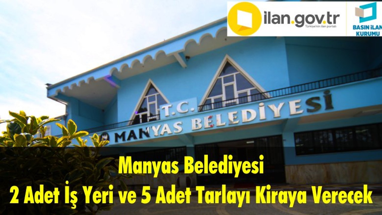 Manyas Belediyesi 2 Adet İş Yeri ve 5 Adet Tarlayı Kiraya Verecek