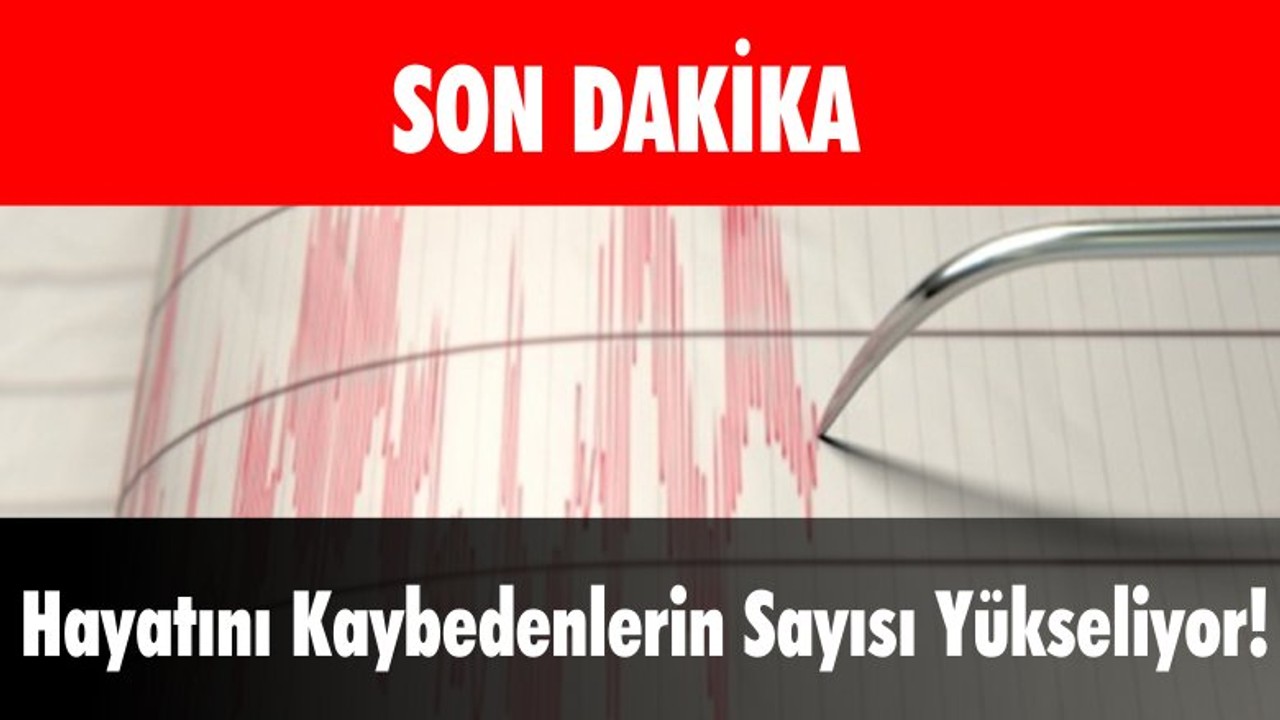 Hayatını Kaybedenlerin Sayısı Yükseliyor