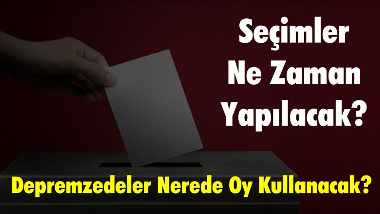 Seçimler Ne Zaman Yapılacak?
