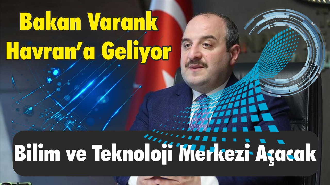 Havran’a Bilim ve Teknoloji Merkezi Açılıyor