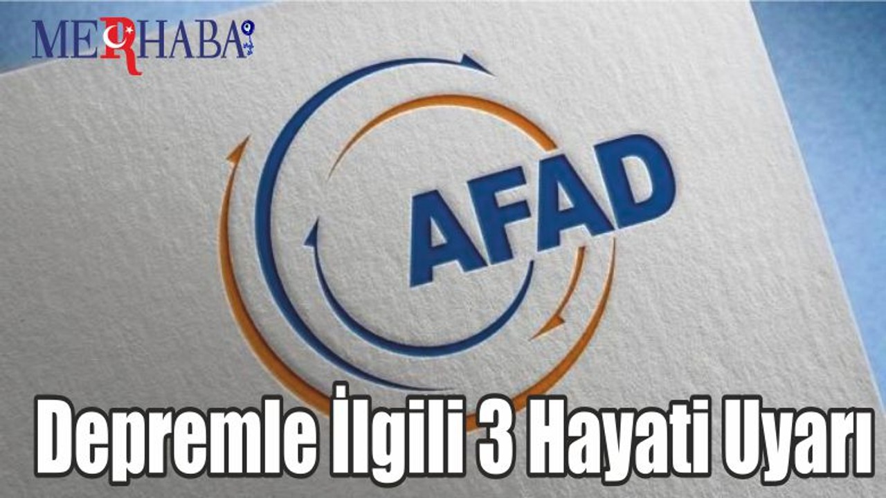 AFAD’dan depremle ilgili 3 hayati uyarı