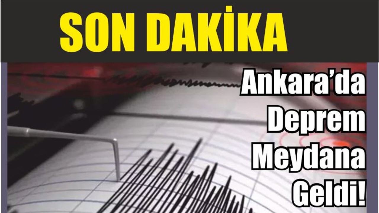 Son Dakika…Ankara’da Deprem Meydana Geldi!