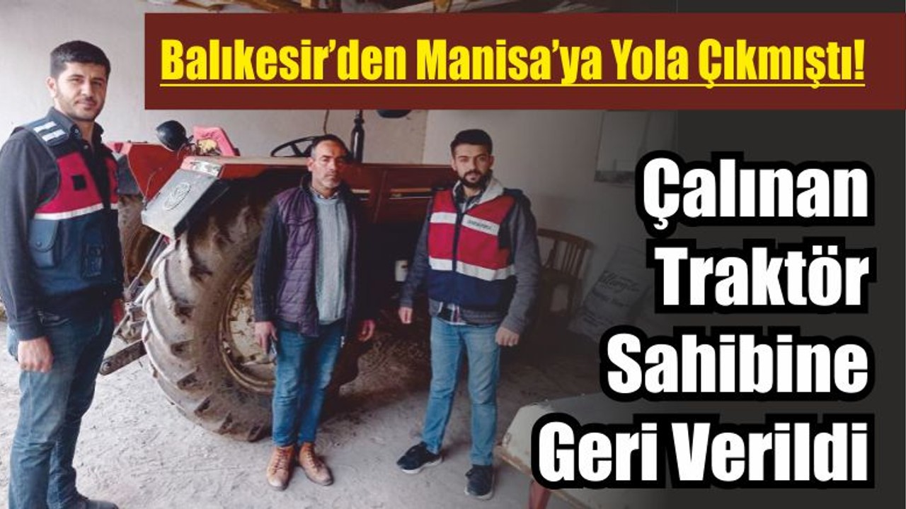 Çalınan Traktör Sahibine Geri Verildi