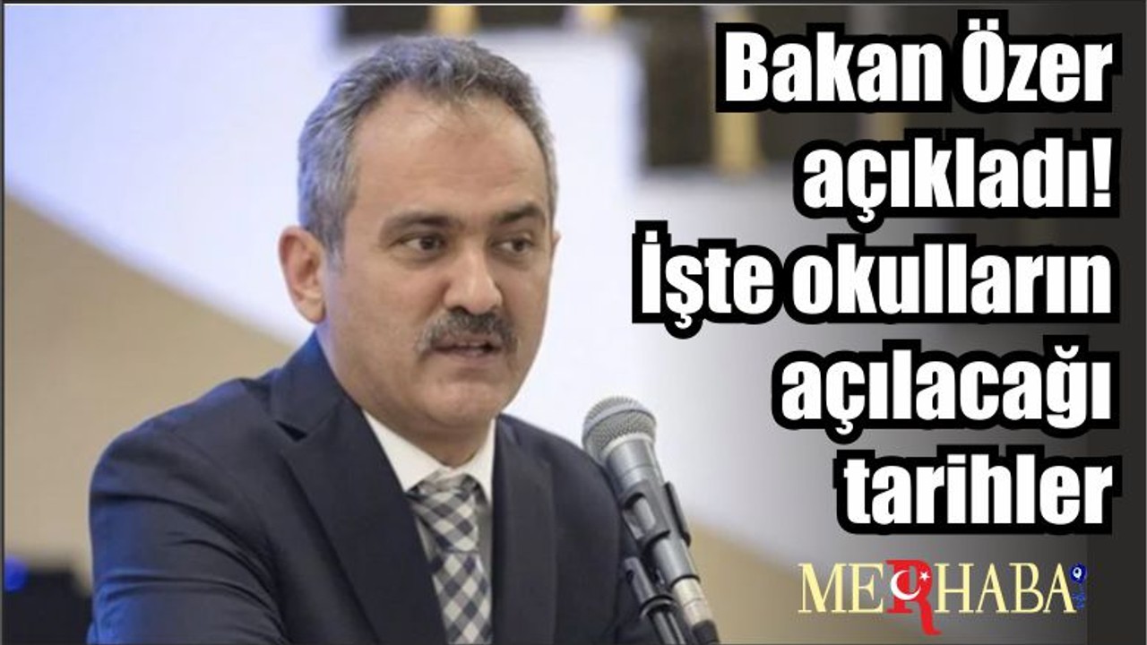 Bakan Özer açıkladı! İşte okulların açılacağı tarihler