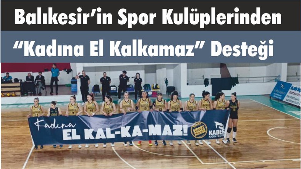 Balıkesir’in Spor Kulüplerinden “Kadına El Kalkamaz” Desteği
