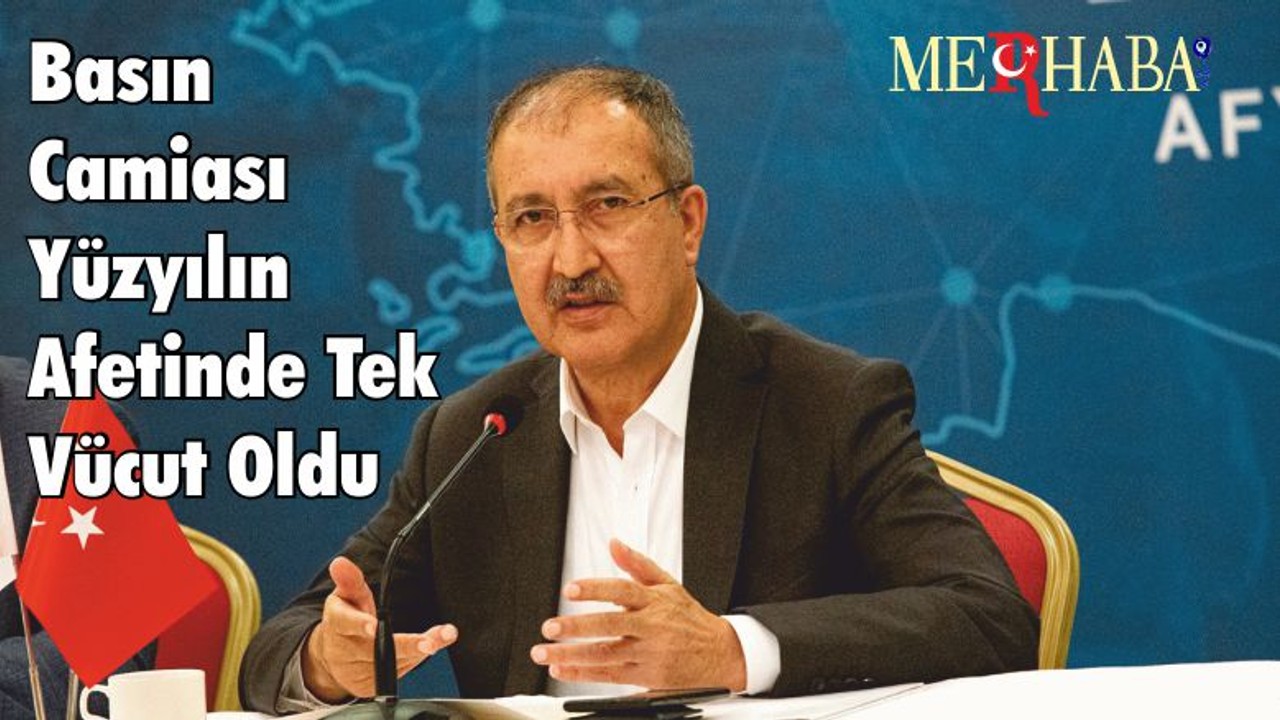 Basın Camiası Yüzyılın Afetinde Tek Vücut Oldu