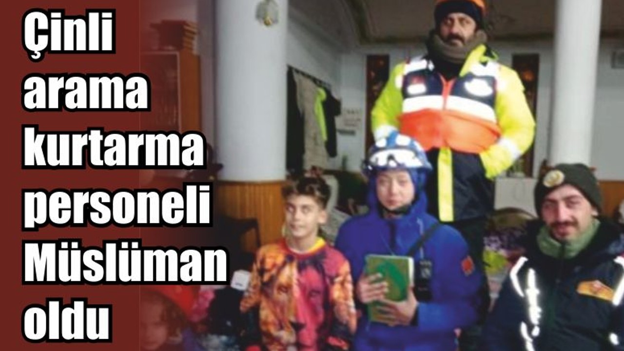 Çinli arama kurtarma personeli Müslüman oldu