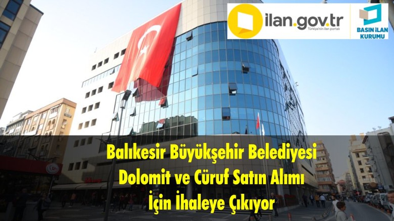 Balıkesir Büyükşehir Belediyesi Dolomit ve Cüruf Satın Alımı İçin İhaleye Çıkıyor