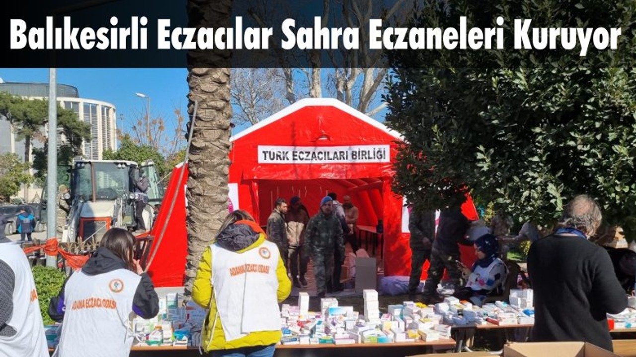 Balıkesirli Eczacılar Sahra Eczaneleri Kuruyor