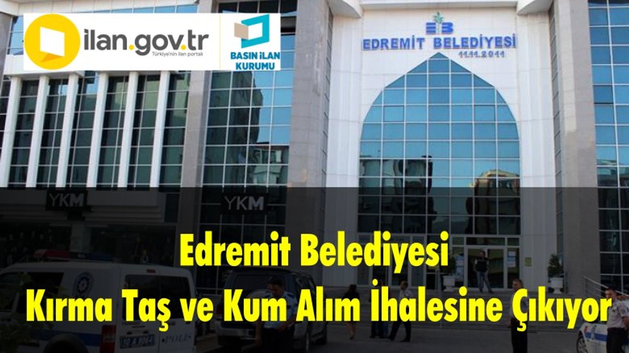 Edremit Belediyesi Kırma Taş ve Kum Alım İhalesine Çıkıyor