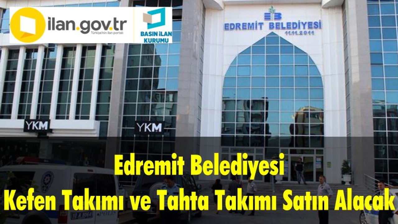 Edremit Belediyesi Kefen ve Tahta Satın Alacak