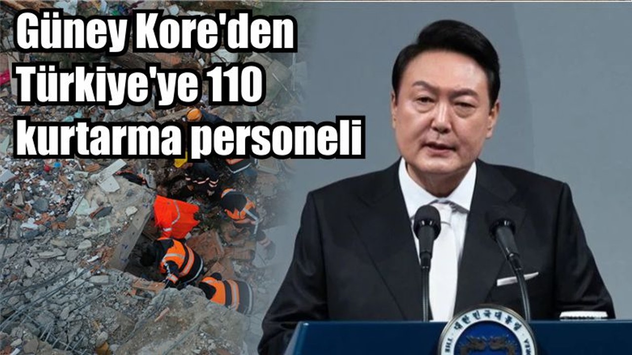 Güney Kore'den Türkiye'ye 110 kurtarma personeli
