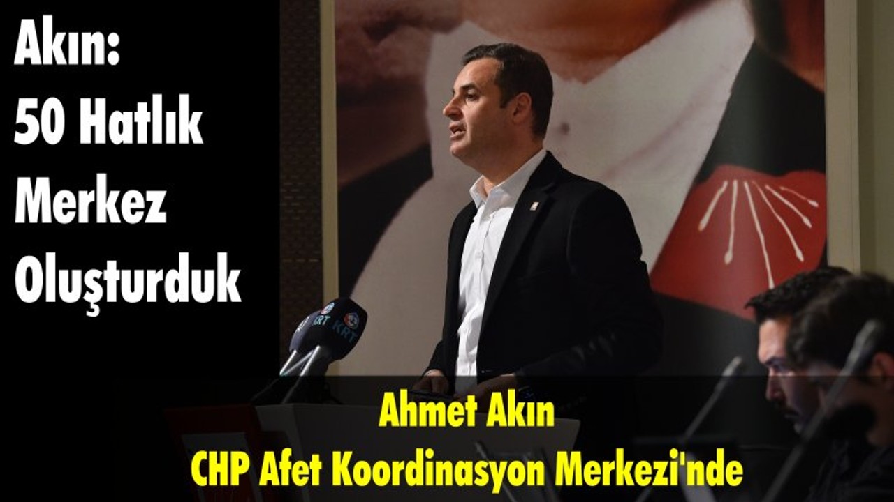 Ahmet Akın Afet Koordinasyon Çalışmalarını Açıkladı