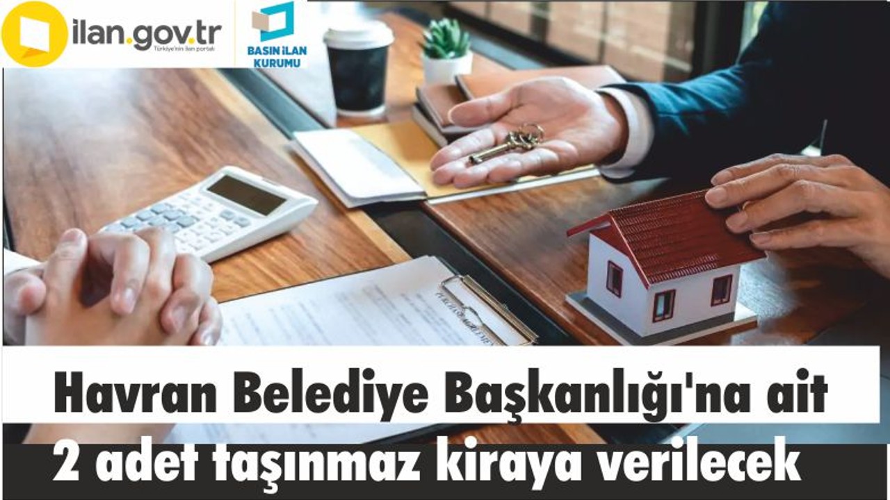 Havran Belediye Başkanlığı'na ait 2 adet taşınmaz kiraya verilecek