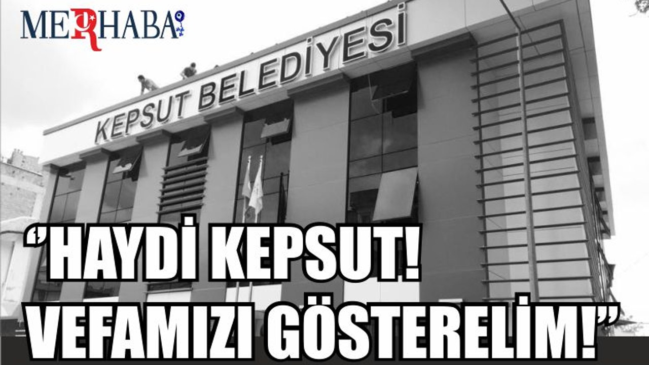 Kepsut Belediyesinden Çağrı ‘’HAYDİ KEPSUT! VEFAMIZI GÖSTERELİM!’’