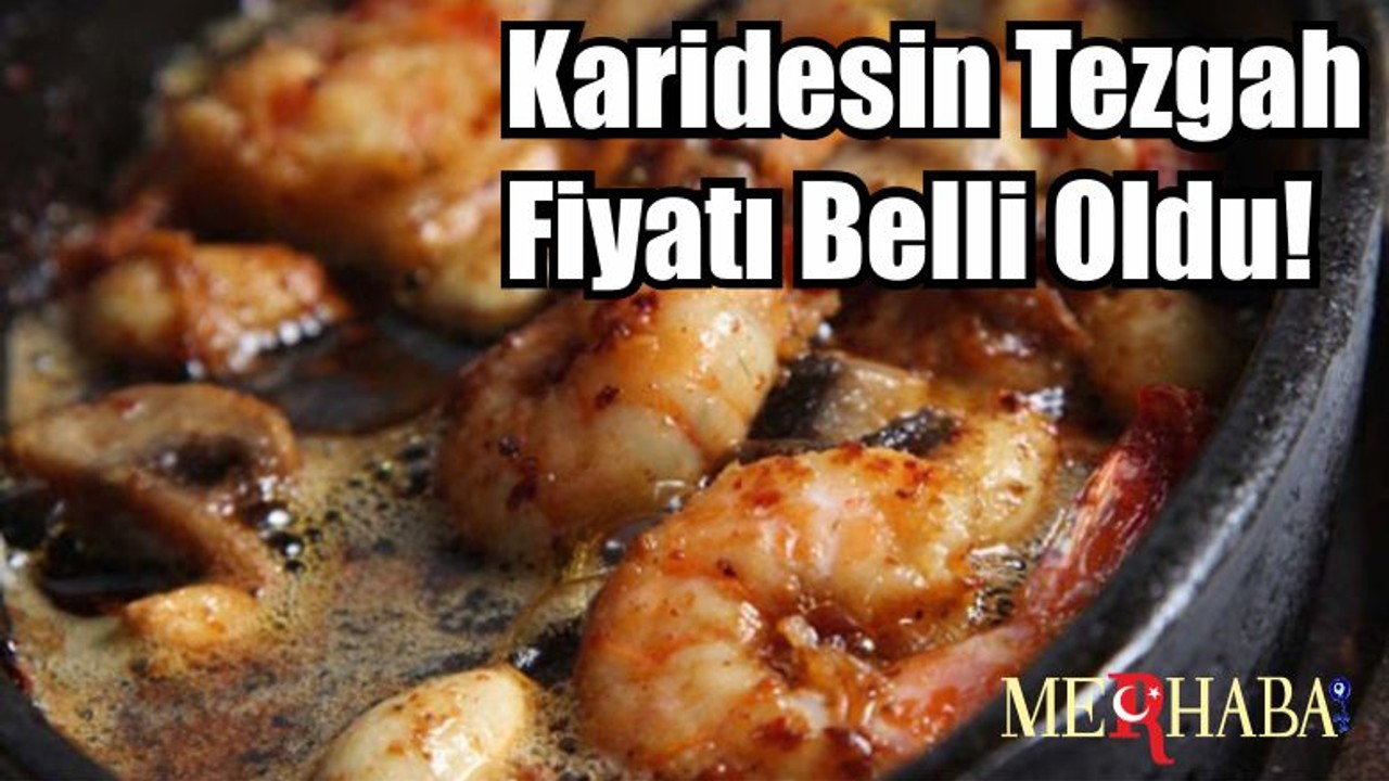 Karidesin Tezgah Fiyatı Belli Oldu!