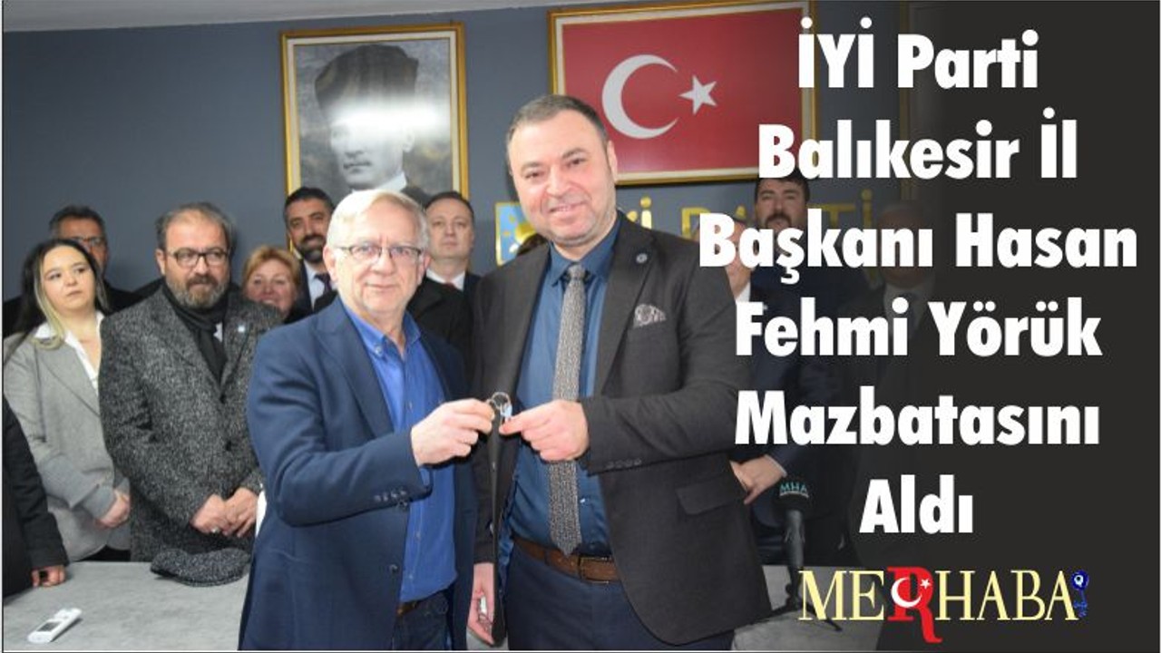 İYİ Parti Balıkesir İl Başkanı Hasan Fehmi Yörük Mazbatasını Aldı