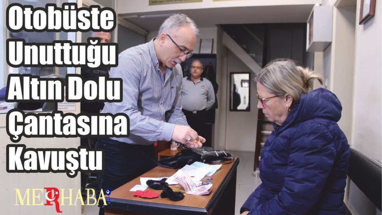Otobüste Unuttuğu Altın Dolu Çantasına Kavuştu