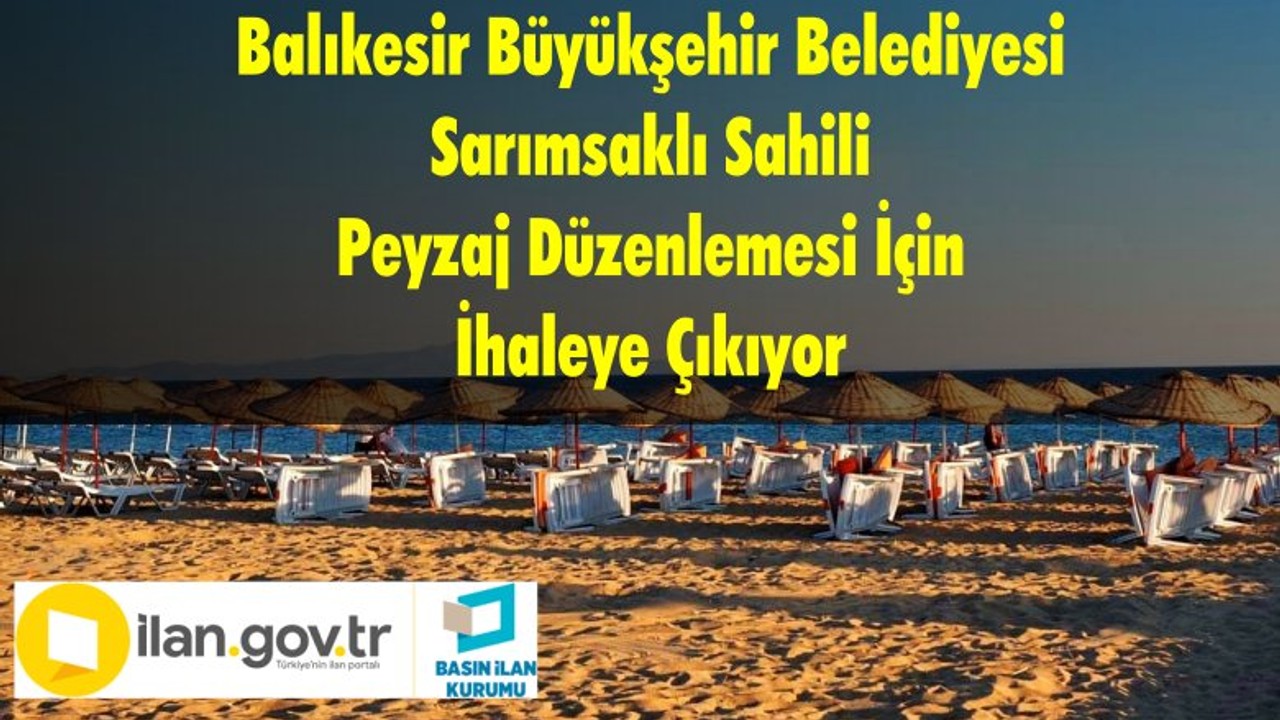 Balıkesir Büyükşehir Belediyesi Sarımsaklı Sahili Peyzaj Düzenlemesi İçin İhaleye Çıkıyor