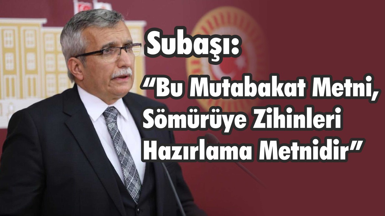 Subaşı’dan Altılı Masa’nın Metnine Tepki