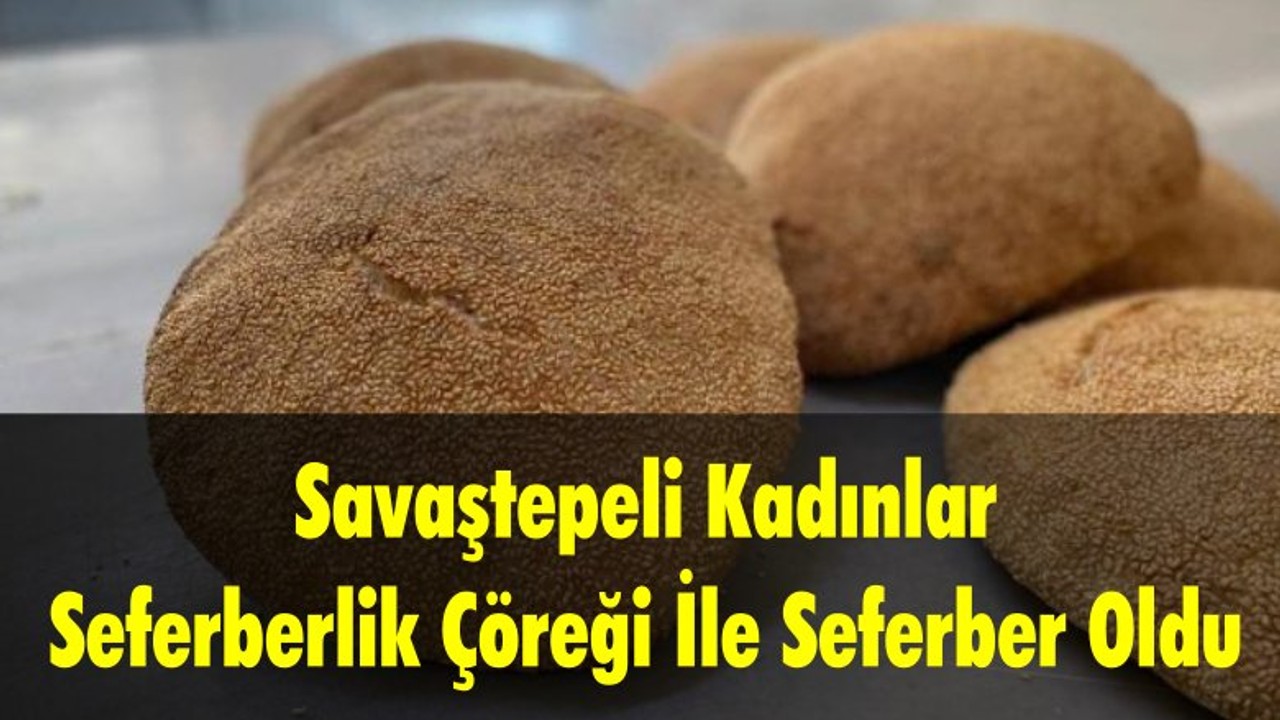 Savaştepeli Kadınlar Seferberlik Çöreği İle Seferber Oldu