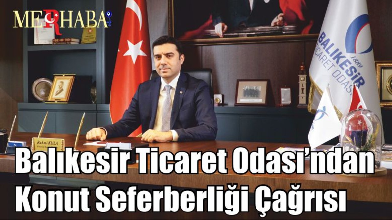 BALIKESİR TİCARET ODASI’NDAN KONUT SEFERBERLİĞİ ÇAĞRISI