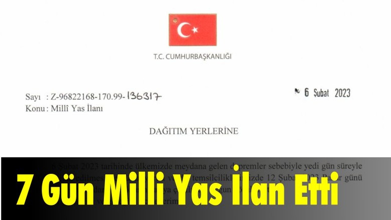 7 Gün Milli Yas İlan Etti