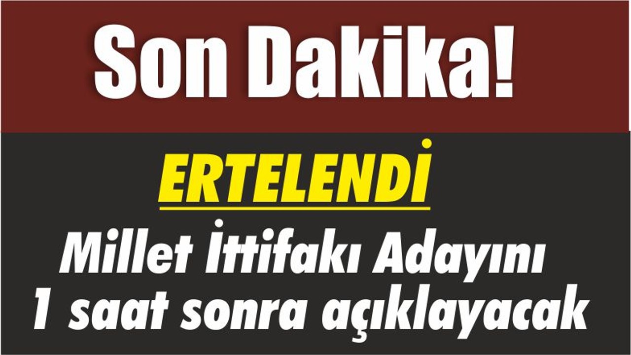 Son Dakika! Millet İttifakı Adayını 1 saat sonra açıklayacak