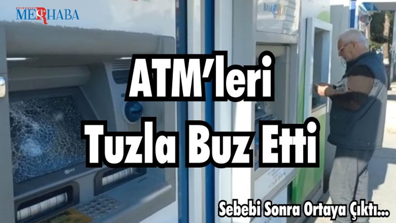 ATM’leri Tuzla Buz Etti